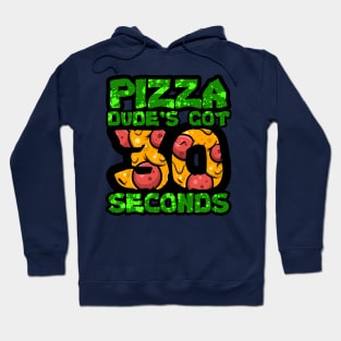 Pizza Dude's Got 30 Seconds Hoodie